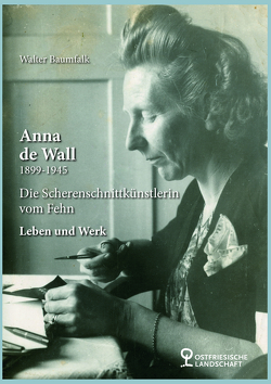 Anna de Wall 1899-1945 von Baumfalk,  Walter