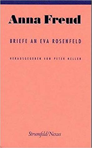 Anna Freud: Briefe an Eva Rosenfeld von Heller,  Peter