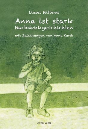 Anna ist stark von Kurth,  Anne, Willems,  Liesel