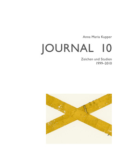 Anna Maria Kupper – Journal 10 von Bättig,  Joseph, Gyöngy,  Katalin M, Imre,  György, Kupper,  Anna Maria