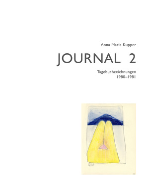 Anna Maria Kupper – Journal 2 von Kupper,  Anna Maria, Schüpbach,  Jost