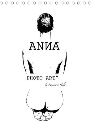 ANNA – PHOTO ART° by Rosemarie Hofer (Tischkalender 2018 DIN A5 hoch) von Hofer,  Rosemarie
