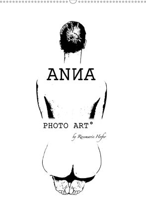 ANNA – PHOTO ART° by Rosemarie Hofer (Wandkalender 2020 DIN A2 hoch) von Hofer,  Rosemarie