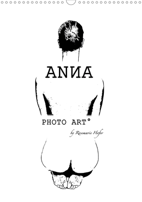 ANNA – PHOTO ART° by Rosemarie Hofer (Wandkalender 2021 DIN A3 hoch) von Hofer,  Rosemarie