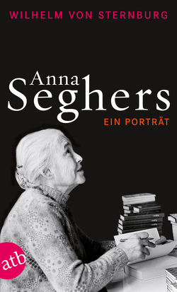 Anna Seghers von von Sternburg,  Wilhelm