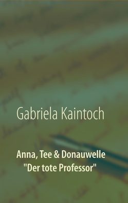 Anna, Tee & Donauwelle von Kaintoch,  Gabriela