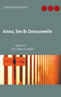 Anna, Tee & Donauwelle Band IV von Kaintoch,  Gabriela