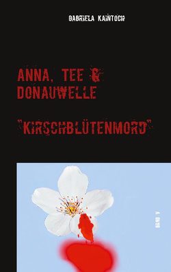Anna, Tee & Donauwelle Band V von Kaintoch,  Gabriela