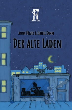 Anna und Isabell / Der alte Laden von Hölzer,  Anna, Kamm,  Isabell