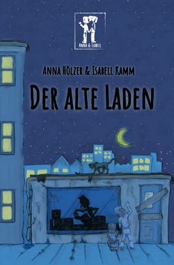 Anna und Isabell / Der alte Laden von Hölzer,  Anna, Kamm,  Isabell