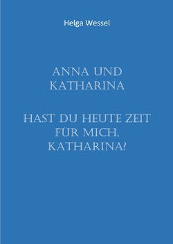 Anna und Katharina von Wessel,  Helga