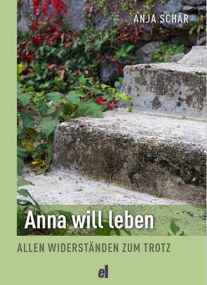 Anna will leben von Schär,  Anja
