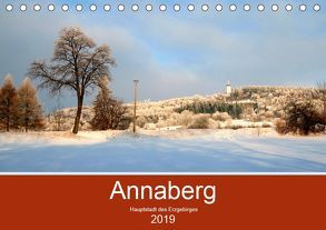 Annaberg – Hauptstadt des Erzgebirges (Tischkalender 2019 DIN A5 quer) von Roick,  Reinalde