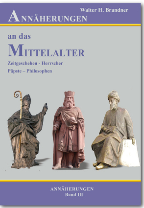 Annäherungen an das Mittelalter – Band III von Brandner,  Walter H.