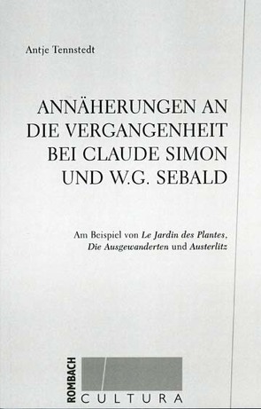 Annäherungen an die Vergangenheit bei Claude Simon und W.G. Sebald von Tennstedt,  Antje