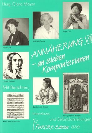 Annäherung an sieben Komponistinnen. Portraits und Werkverzeichnisse / Annäherung an sieben Komponistinnen VII. Portraits und Werkverzeichnisse von Matthei,  Renate, Mayer,  Clara, Sonntag,  Brunhilde