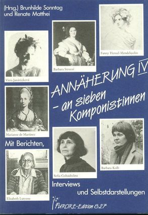 Annäherung an sieben Komponistinnen. Portraits und Werkverzeichnisse / Annäherung IV an sieben Komponistinnen. Portraits und Werkverzeichnisse von Matthei,  Renate, Mayer,  Clara, Sonntag,  Brunhilde