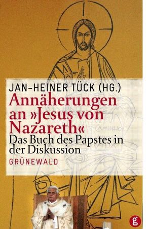 Annäherungen an „Jesus von Nazareth“ von Tück,  Jan Heiner