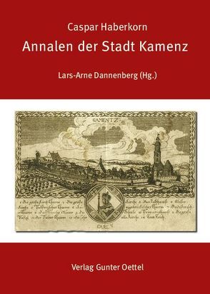 Annalen der Stadt Kamenz von Dannenberg,  Lars-Arne, Haberkorn,  Caspar