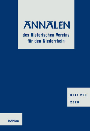 Annalen des Historischen Vereins für den Niederrhein 223 (2020) von Andermahr,  Heinz, Gussone,  Monika, Jansen,  Markus, Löhr,  Wolfgang, Münster,  Keywan Klaus, Penning,  Wolf D., Weiss,  Lothar, Werner,  Wolfgang Franz