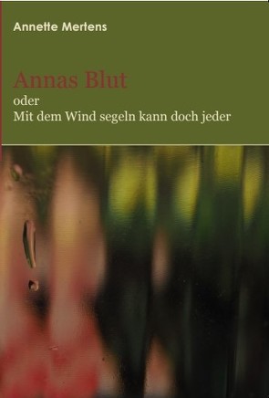 Annas Blut von Mertens,  Annette