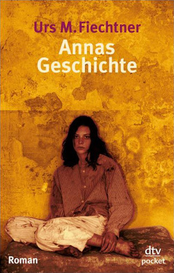 Annas Geschichte von Fiechtner,  Urs M.