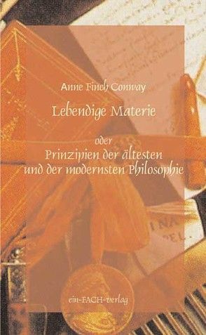 Anne Finch Conway: Lebendige Materie von Altschuh-Riederer,  Petra, Meyer,  Ursula I.