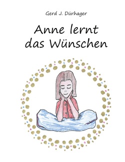 Anne lernt das Wünschen von Dürhager,  Gerd J.