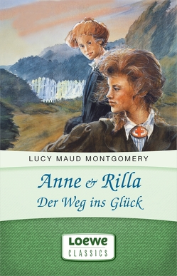 Anne & Rilla – Der Weg ins Glück von Montgomery,  Lucy Maud, Weischer,  Dagmar