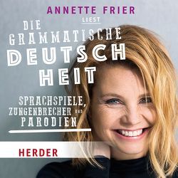 Annette Frier liest: Die grammatische Deutschheit von Frier,  Annette