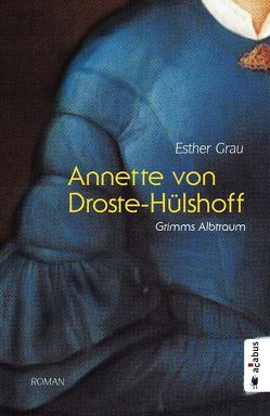 Annette von Droste-Hülshoff. Grimms Albtraum von Grau,  Esther