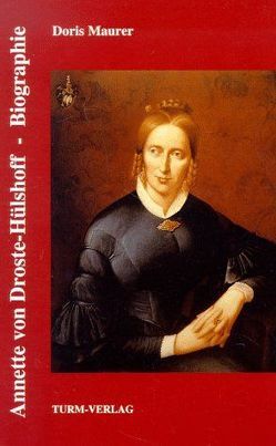 Annette von Droste-Hülshoff. Biographie von Maurer,  Doris