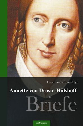 Annette von Droste-Hülshoff. Briefe von Cardauns,  Hermann, Droste-Hülshoff,  Annette von