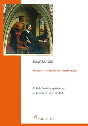 Annexion – Anbindung – Anerkennung von Bordat,  Josef