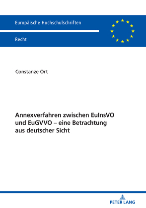 Annexverfahren zwischen EuInsVO und EuGVVO – eine Betrachtung aus deutscher Sicht von Ort,  Constanze