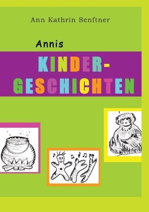 Annis Kindergeschichten von Senftner,  Ann Kathrin