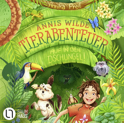 Annis wilde Tierabenteuer – Auf in den Dschungel! von Preil,  Annika, Wolff,  Phine