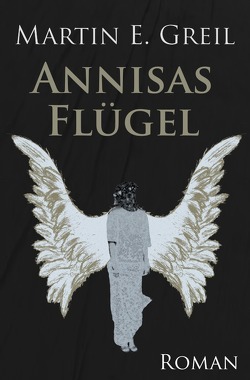 Annisas Flügel von Greil,  Martin