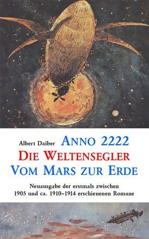 Anno 2222 : Die Weltensegler : Vom Mars zur Erde von Bergen,  Fritz, Daiber,  Albert, Reeken,  von,  Dieter