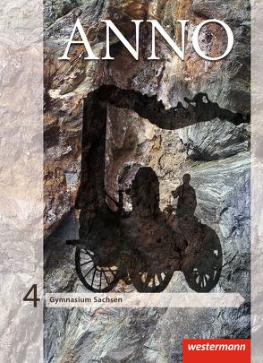 ANNO – Ausgabe 2013 für Gymnasien in Sachsen von Baumgärtner,  Ulrich, Espach,  Verena, Skorsetz,  Frank, Weigand,  Wolf