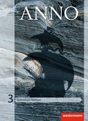 ANNO – Ausgabe 2013 für Gymnasien in Sachsen von Baumgärtner,  Ulrich, Espach,  Verena, Skorsetz,  Frank, Weigand,  Wolf