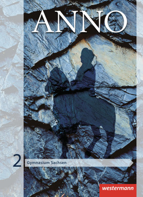 ANNO – Ausgabe 2013 für Gymnasien in Sachsen von Baumgärtner,  Ulrich, Espach,  Verena, Skorsetz,  Frank, Weigand,  Wolf