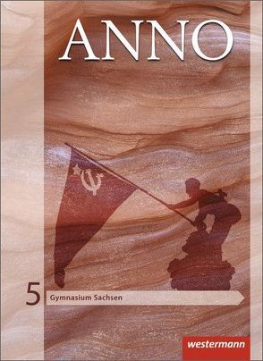 ANNO – Ausgabe 2013 für Gymnasien in Sachsen von Baumgärtner,  Ulrich, Espach,  Verena, Skorsetz,  Frank, Weigand,  Wolf