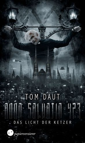 Anno Salvatio 423 – Das Licht der Ketzer von Daut,  Tom