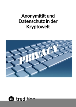 Anonymität und Datenschutz in der Kryptowelt von Moritz