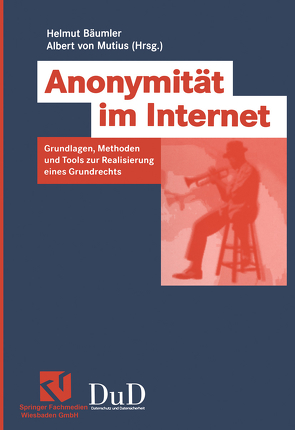 Anonymität im Internet von Bäumler,  Helmut, Mutius,  Albert