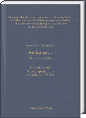 Mokṣopāya – Textedition, Teil 6, Das Sechste Buch: Nirvāṇaprakaraṇa. 2. Teil: Kapitel 120–252 von Anonymus Casmiriensis, Krause,  Anett, Krause-Stinner,  Susanne, Slaje,  Walter