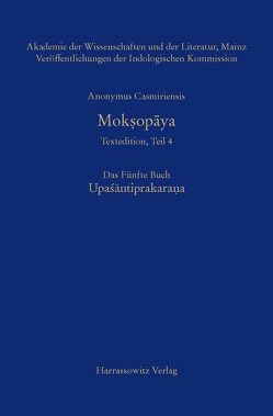 Mokṣopāya – Textedition, Teil 4, Das Fünfte Buch: Upaśantiprakarana von Anonymus Casmiriensis, Krause-Stinner,  Susanne, Stephan,  Peter