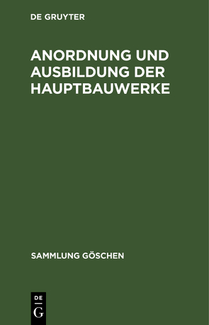 Anordnung und Ausbildung der Hauptbauwerke von Borkenstein,  Wilhelm, Ludin,  Adolf