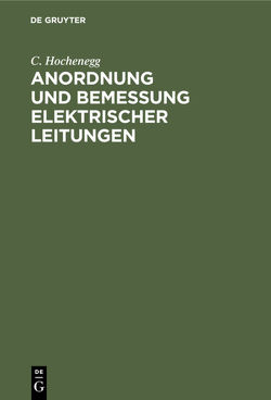 Anordnung und Bemessung elektrischer Leitungen von Hochenegg,  C.